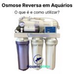 Filtro de Osmose Reversa em Aquários